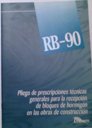 RB-90. Pliego de prescripciones técnicas generales para la recepción de bloques de hormigón en las obras de construcción. RB-90. Pliego de prescripciones técnicas generales para la recepción de bloques de hormigón en las obras de construcción.